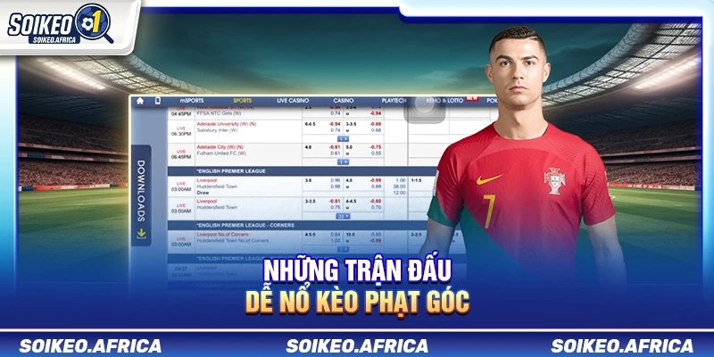 Những Trận Đấu Dễ Nổ Kèo Phạt Góc