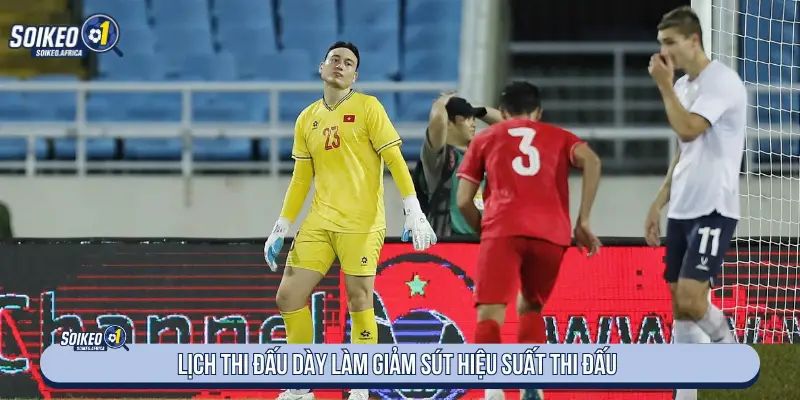 Lịch thi đấu dày làm giảm sút hiệu quả thi đấu