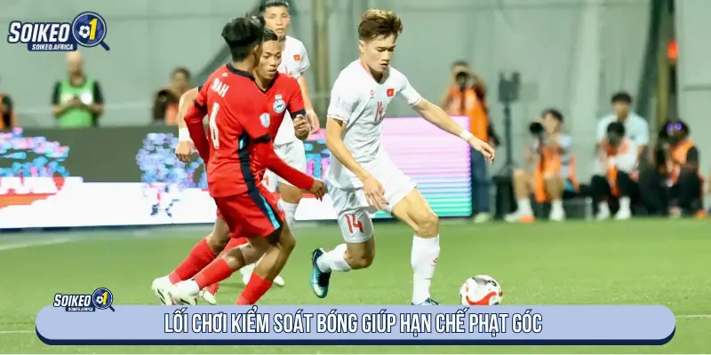 Lối chơi kiểm soát bóng giúp hạn chế phạt góc