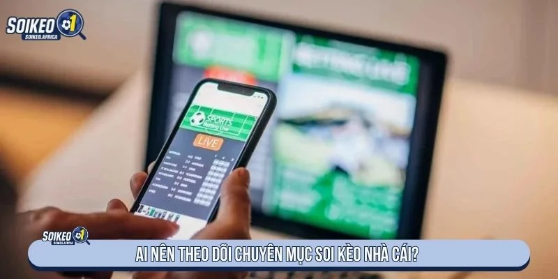 Soi kèo nhà cái được xây dựng để cung cấp dữ liệu cho nhiều người chơi